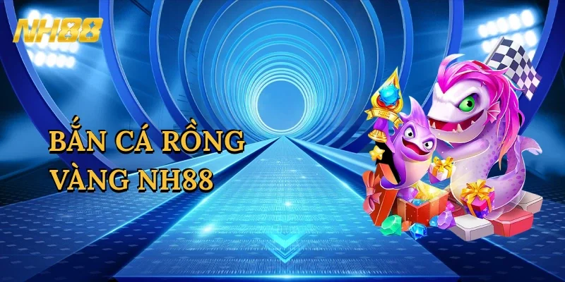 ban-ca-rong-vang-nh88-1