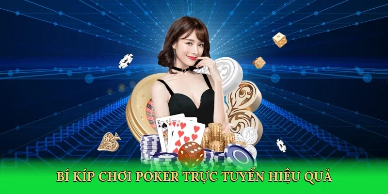 Bí kíp chơi poker trực tuyến hiệu quả