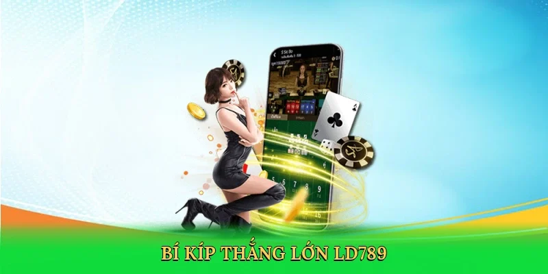Bí kíp thắng lớn LD789