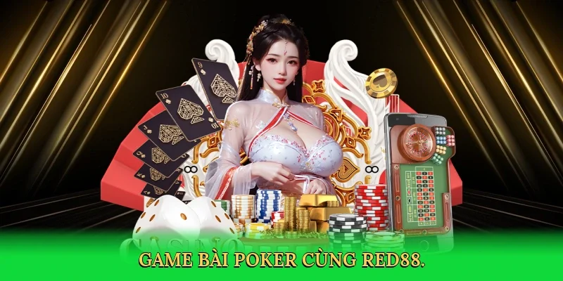 Game bài poker cùng RED88.