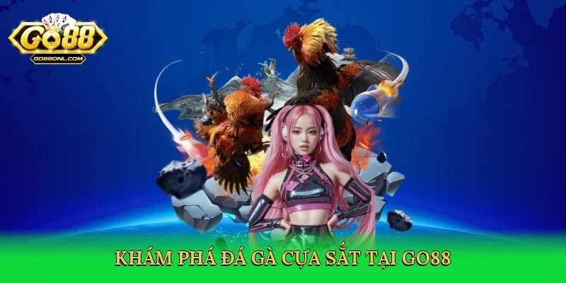 Khám phá đá gà cựa sắt tại Go88