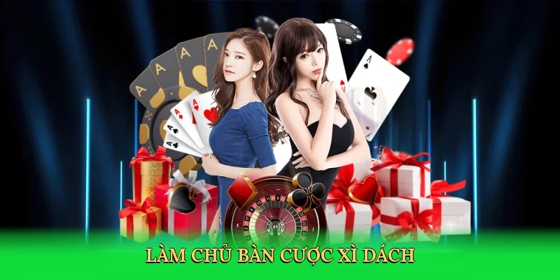 Làm chủ bàn cược xì dách