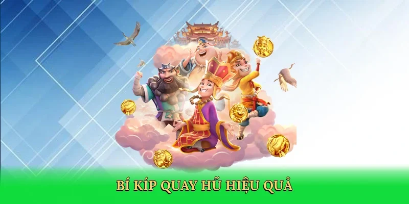 Bí kíp quay hũ hiệu quả