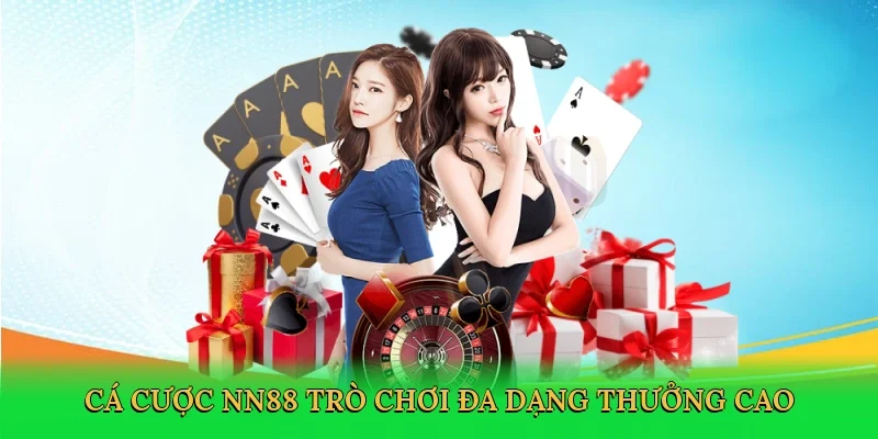 Cá cược NN88 trò chơi đa dạng thưởng cao