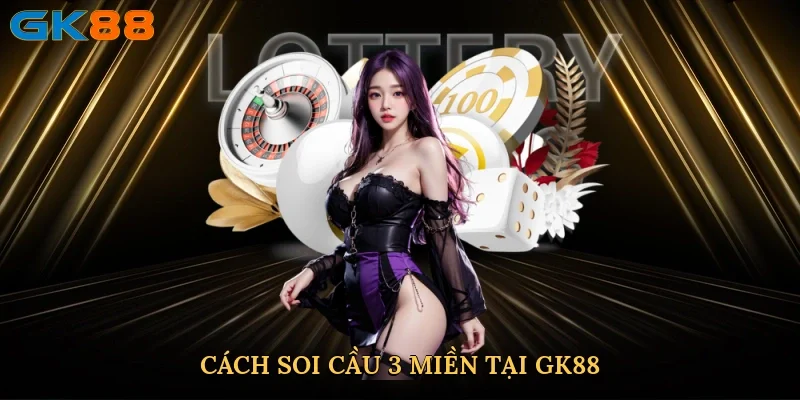 cach-soi-cau-3-mien-tai-gk88-2