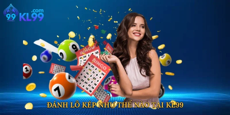 Đánh lô kép như thế nào tại KL99 mở ra chiến thuật soi cầu thông minh