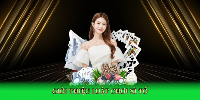 Giới thiệu Luật chơi xì tố