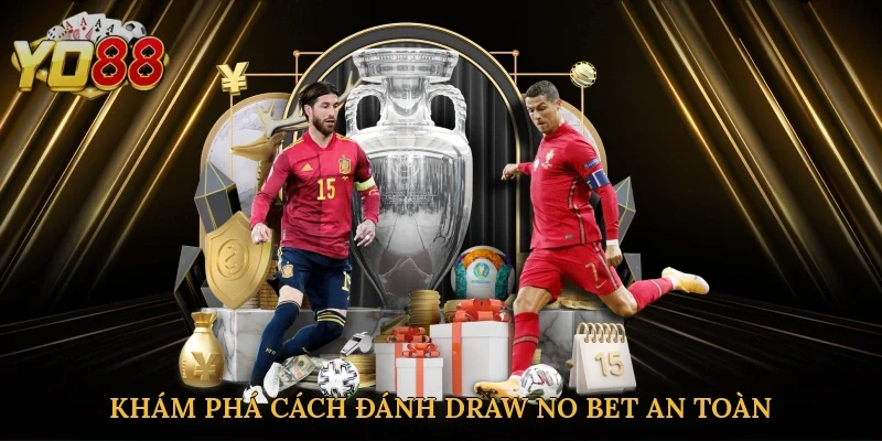 Khám phá cách đánh Draw No Bet an toàn mà hấp dẫn