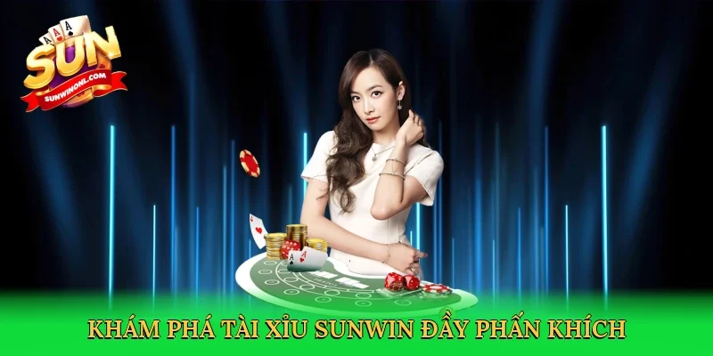 Khám phá tài xỉu Sunwin đầy phấn khích