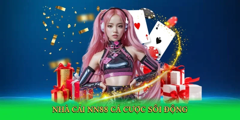 Nhà cái NN88 cá cược sôi động