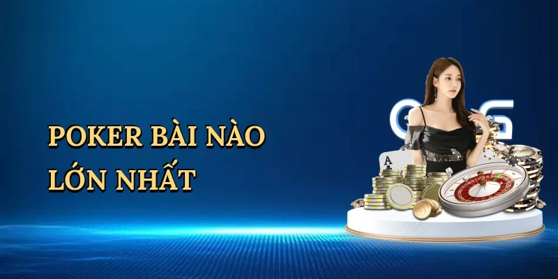 poker bài nào lớn nhất