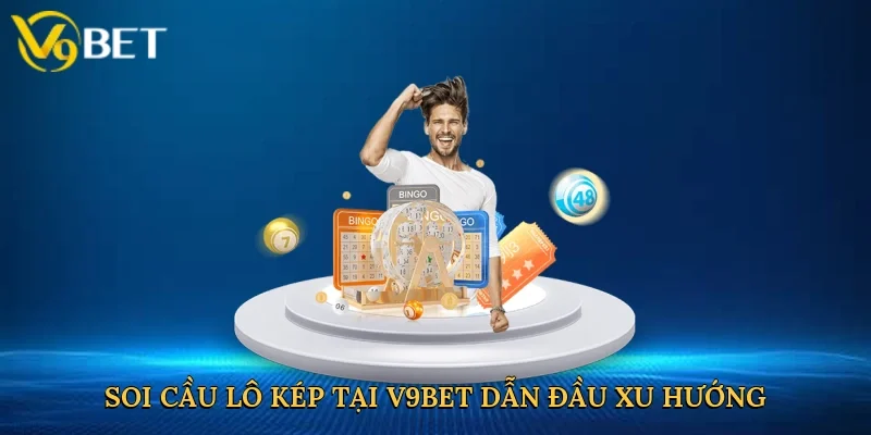 Soi cầu lô kép tại V9bet dẫn đầu xu hướng lô đề thông minh
