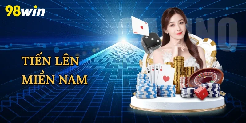Tiến Lên Miền Nam - Bí Quyết Thắng Lớn Tại 98win